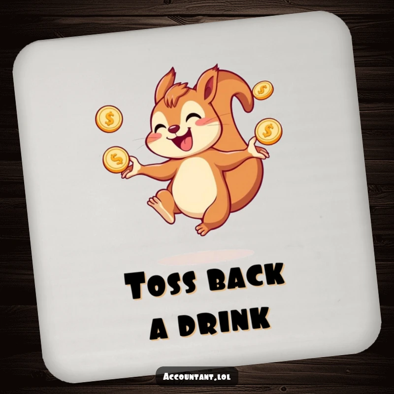 Funny squirrel drink coaster showing a joyful squirrel juggling coins, perfect for adding a playful touch to tabletops.