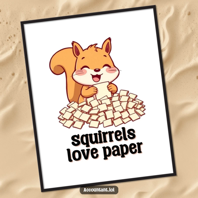 Funny squirrel poster, a delighted squirrel sorting a mountain of tiny paper slips, whimsical and humorous wall art.