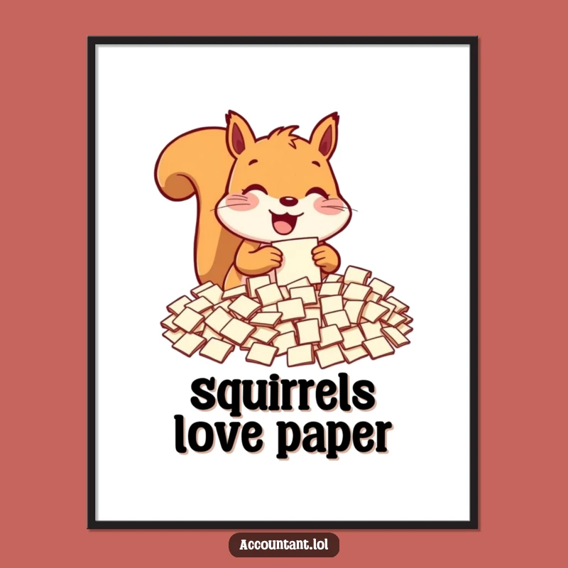 Funny Squirrel Paperwork Poster - Whimsical Wall Art for Neat Freaks