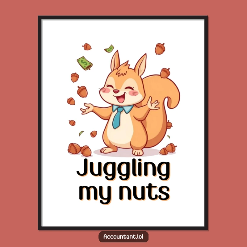Funny Squirrel Accountant Poster: Whimsical Acorn Currency Art