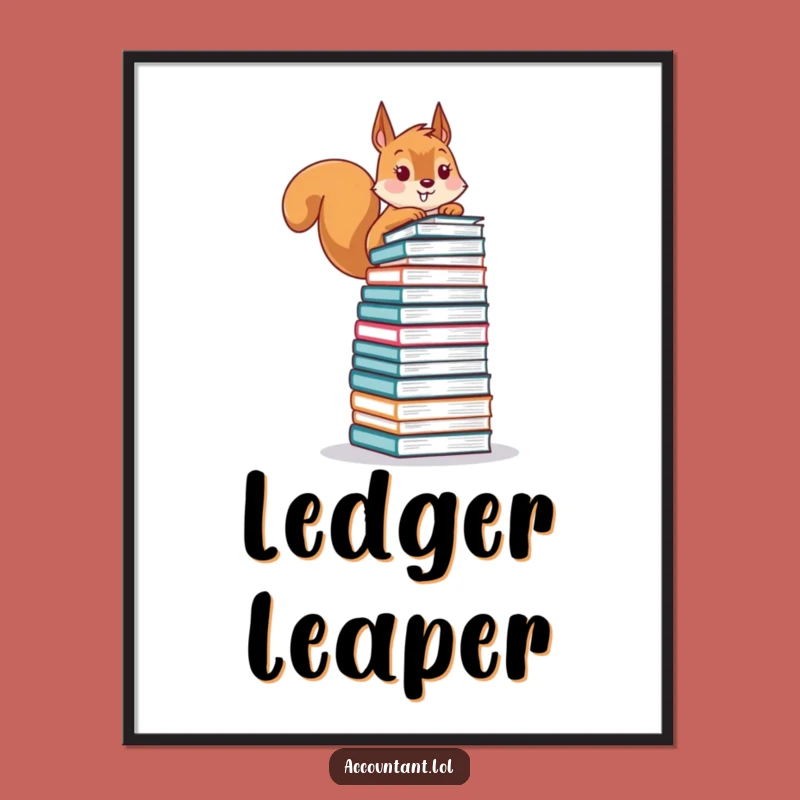 Funny Squirrel Poster: Hilarious Ledger Art for Your Finance-Themed Office