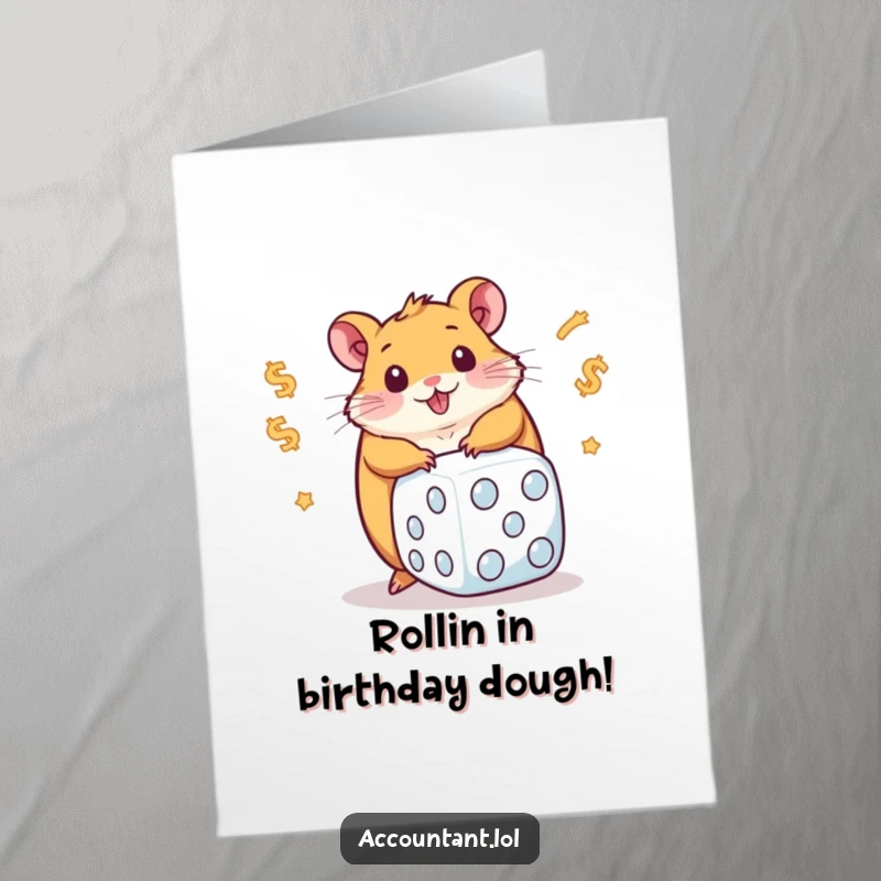 Funny Free Printable Birthday Card: Chubby hamster excitedly rolling a giant dice adorned with dollar signs, symbolizing luck and wealth.