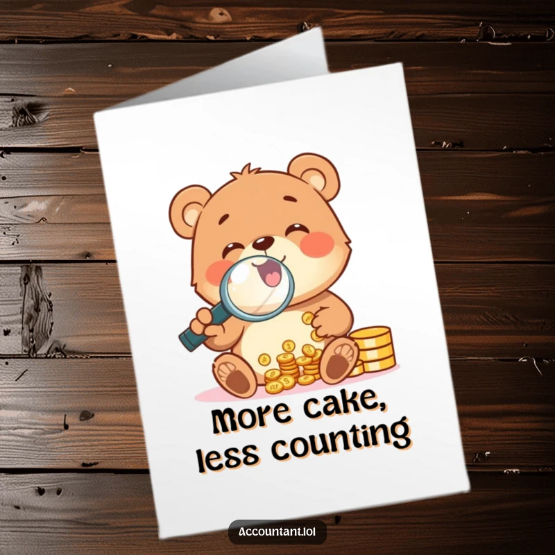 Funny Free Printable Birthday Card: A cheerful bear cub gleefully using a magnifying glass to count shiny coins.