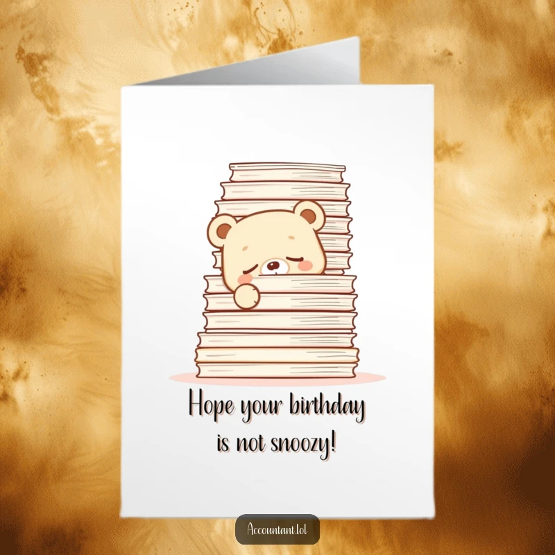 Funny Free Printable Birthday Card: A sleepy bear cub peeks from behind a massive stack of papers, wishing a happy birthday.