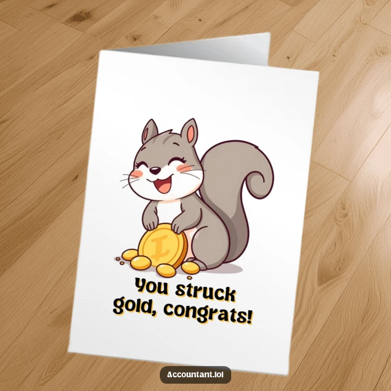 Funny Free Printable Congratulations Card: A joyful squirrel happily buries a huge golden coin, signifying a great achievement.