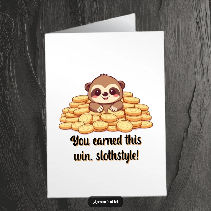 Funny Free Printable sloth card showing a happy sloth peeking from massive coins, perfect for congratulating someone.