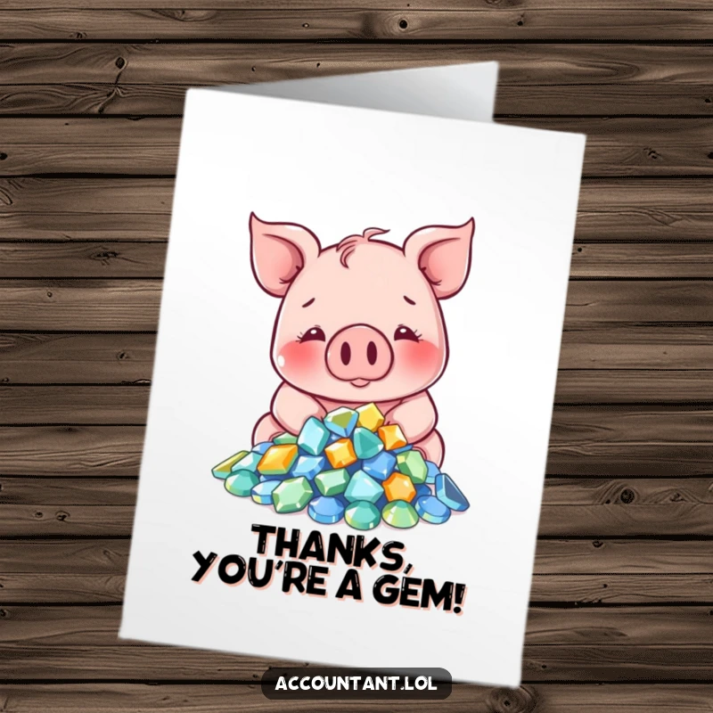 Funny Free Printable Thank You Card: A smiling pig counts a large pile of glittering gems, expressing deep thanks.