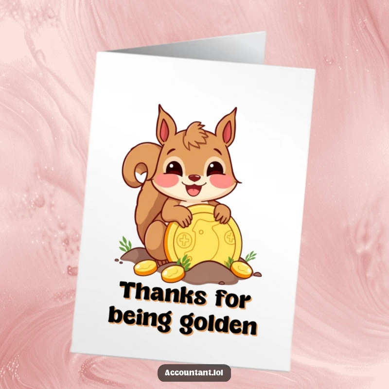 Funny Free Printable Thank You Card: A delighted squirrel buries a giant golden coin, offering thanks with a hoard of joy.