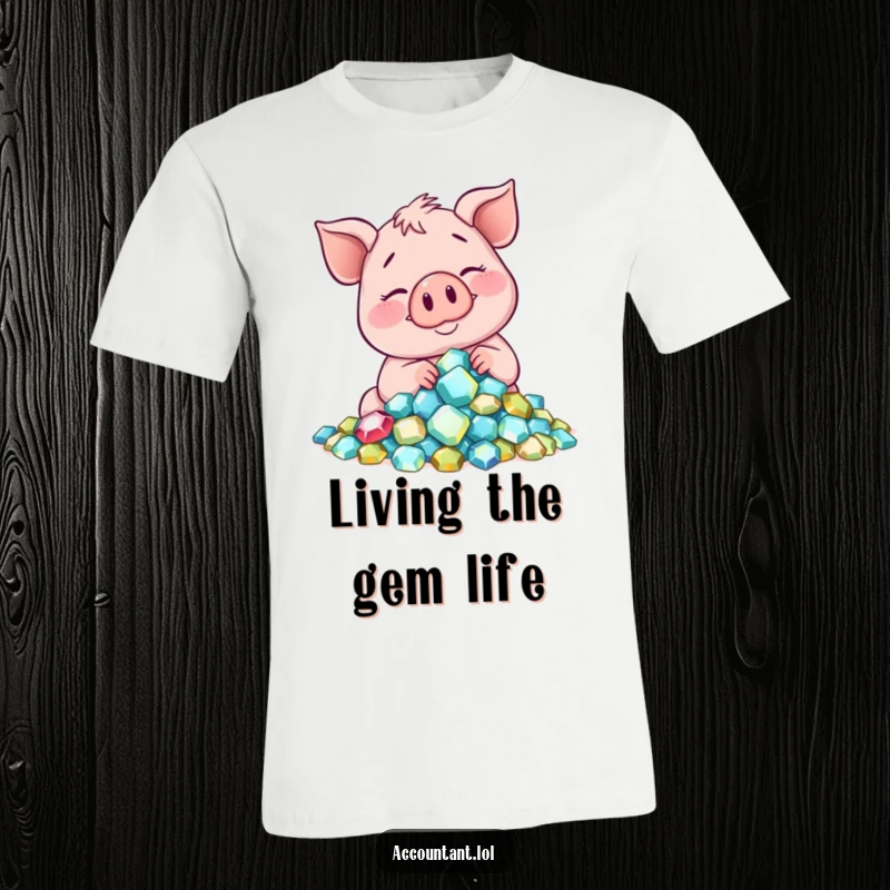 Funny smiling pig counting a large pile of sparkling gems with a contented sigh, a humorous t-shirt for gem lovers.